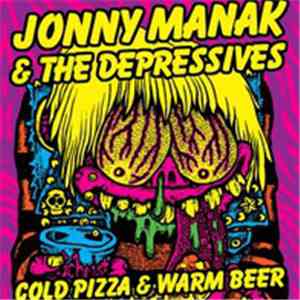 Jonny Manak And The Depressives - Cold Pizza & Warm Beer album