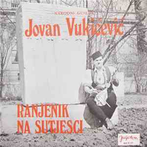 Jovan Vukičević - Ranjenik Na Sutjesci album