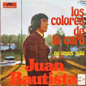 Juan Bautista - los colores de tú cara/no vayas sola. album