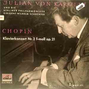 Julian Von Karolyi Und Die Berliner Philharmoniker, Wilhelm Schüchter, Chopin - Klavierkonzert Nr. 2 F-moll Op. 21 album