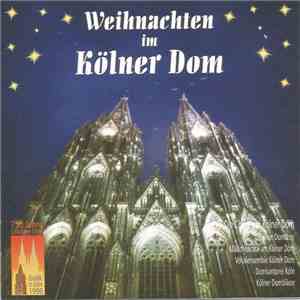 Kölner Domchor, Mädchenchor Am Kölner Dom, Domkantorei Köln, Vokalensemble Kölner Dom, Kölner Dombläser - Weihnachten Im Kölner Dom album