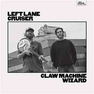 Left Lane Cruiser - Claw Machine Wizard album
