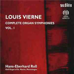 Louis Vierne, Hans-Eberhard Roß - Complete Organ Symphonies Vol. I album