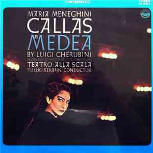 Luigi Cherubini, Maria Meneghini Callas In Collaborazione Con Lente Autonomo Del Teatro Alla Scala, Tullio Serafin - Callas Is Medea album