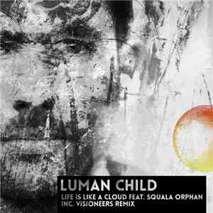 Luman Child Featuring Squala Orphan - Life Is Like A Cloud album