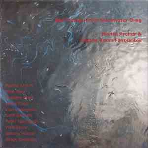 Martin Archer & Engine Room Favourites - Bad Tidings From Slackwater Drag album