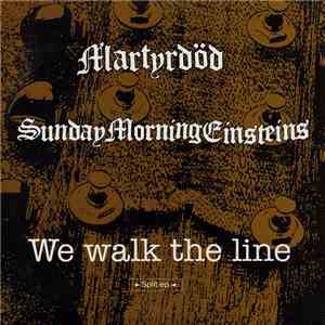 Martyrdöd / SundayMorningEinsteins - We Walk The Line - Split Ep album