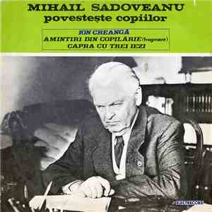 Mihail Sadoveanu povestește copiilor: Ion Creangă - Amintiri Din Copilărie (Fragment) / Capra Cu Trei Iezi album