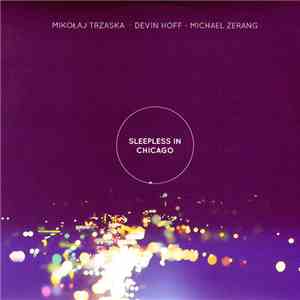 Mikołaj Trzaska - Devin Hoff - Michael Zerang - Sleepless In Chicago album