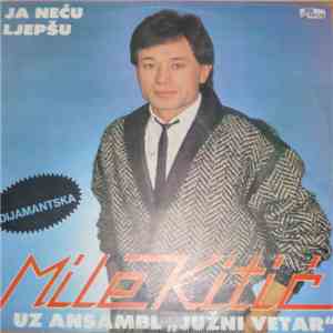 Mile Kitić uz Ansambl "Južni Vetar" - Ja Neću Ljepšu album