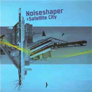 Noiseshaper - Satellite City + Instrumentals album
