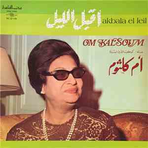 أم كلثوم = Om Kalsoum - أقبل الليل = Akbala El Leil album