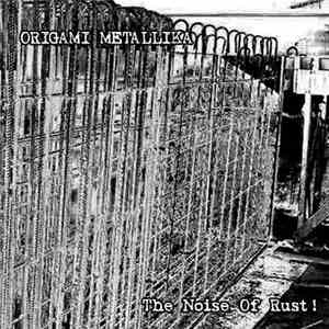 Origami Metallika - The Noise Of Rust! album