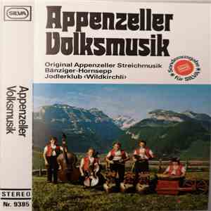 Original Appenzeller Streichmusik Bänziger-Hornsepp, Jodlerklub Wildkirchli - Appenzeller Volksmusik album