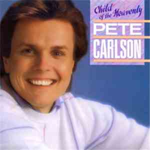 Pete Carlson - Child Of The Heavenly album