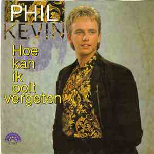 Phil Kevin - Hoe Kan Ik Ooit Vergeten album