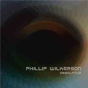 Phillip Wilkerson - Desolatus album