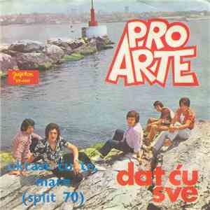 Pro Arte  - Dat Ću Sve / Ukrast Ću Te, Mare album