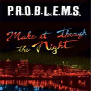 P.R.O.B.L.E.M.S.  - Make It Through The Night album
