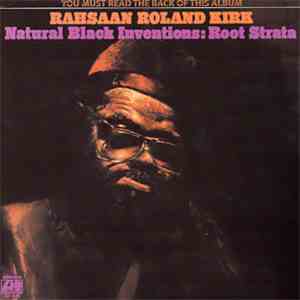 Rahsaan Roland Kirk - Natural Black Inventions: Root Strata album
