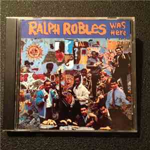 Ralph Robles - Ralph Robles Was Here album