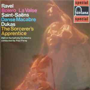 Ravel / Saint-Saëns / Dukas, Detroit Symphony Orchestra, Paul Paray - Bolero , La Valse / Danse Macabre / The Sorcerer's Apprentice album