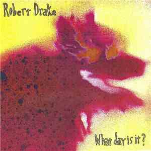 Robert Drake - What Day Is It? album