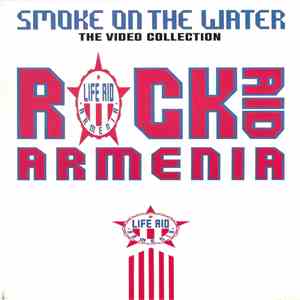 Rock Aid Armenia - Smoke On The Water (The Video Collection) album
