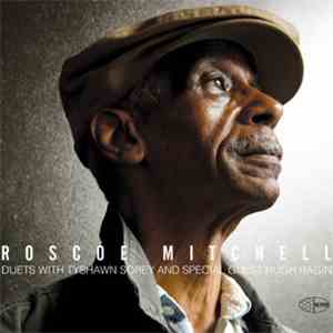 Roscoe Mitchell - Duets With Tyshawn Sorey And Special Guest Hugh Ragin album