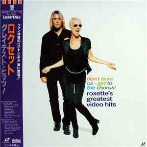 Roxette - Don't Bore Us - Get To The Chorus! Roxette's Greatest Video Hits album