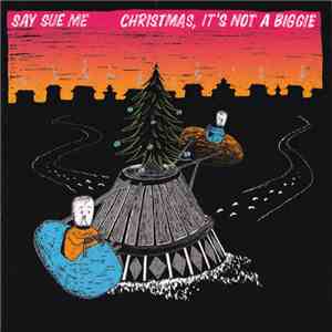 Say Sue Me - Christmas , It's Not A Biggie album