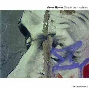 Simon Flower - Live Is The New Hate album