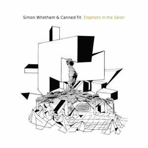 Simon Whetham & Canned Fit - Elephant In The Salon album