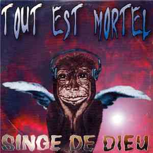 Singe De Dieu - Tout Est Mortel album