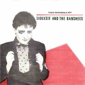 Siouxsie & The Banshees - Track Rehearsals 1977 album