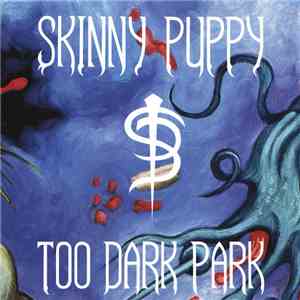 Skinny Puppy - Too Dark Park album