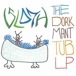 Sloth  - The Dork Mant Tub LP album