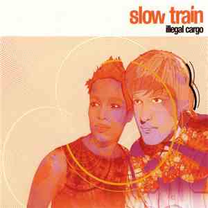 Slow Train - Illegal Cargo album