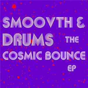 Smoovth & Drums  - The Cosmic Bounce EP album