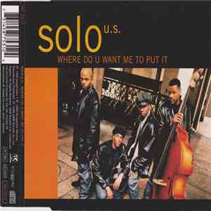 Solo U.S. - Where Do U Want Me To Put It album