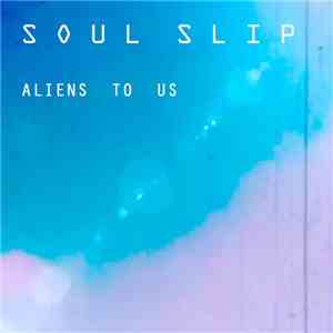 Soul Slip (Electronic) - Aliens To Us album