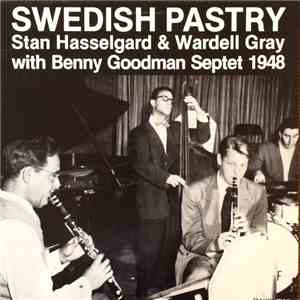 Stan Hasselgard & Wardell Gray With Benny Goodman Septet - Swedish Pastry album