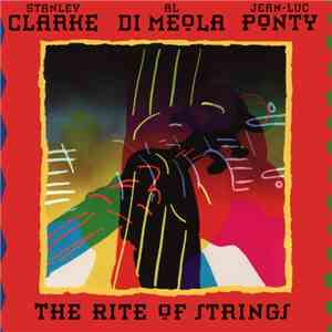 Stanley Clarke, Al Di Meola, Jean-Luc Ponty - The Rite Of Strings album