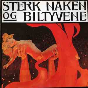 Sterk Naken Og Biltyvene - Ingen Gud Ingen Herre Alt For Kjærligheten album