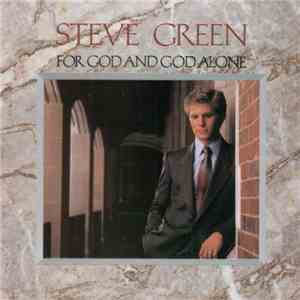 Steve Green  - For God And God Alone album