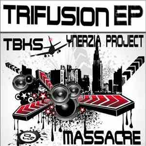 TBKS / Massacre  / Ynerzia Project - Trifusion EP album