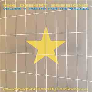 The Desert Sessions - Volume V: Poetry For The Masses (Sea Shed Shithead By The She Sore) album