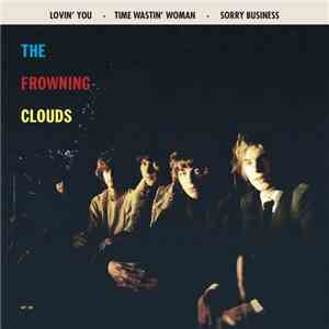 The Frowning Clouds - Lovin' You / Time Wastin' Woman / Sorry Business album