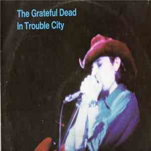 The Grateful Dead - In Trouble City album