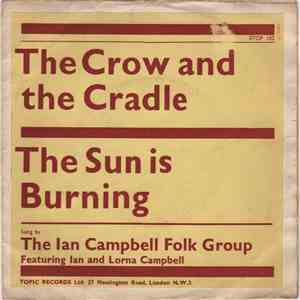The Ian Campbell Folk Group, Lorna Campbell - The Crow And The Cradle / The Sun Is Burning album